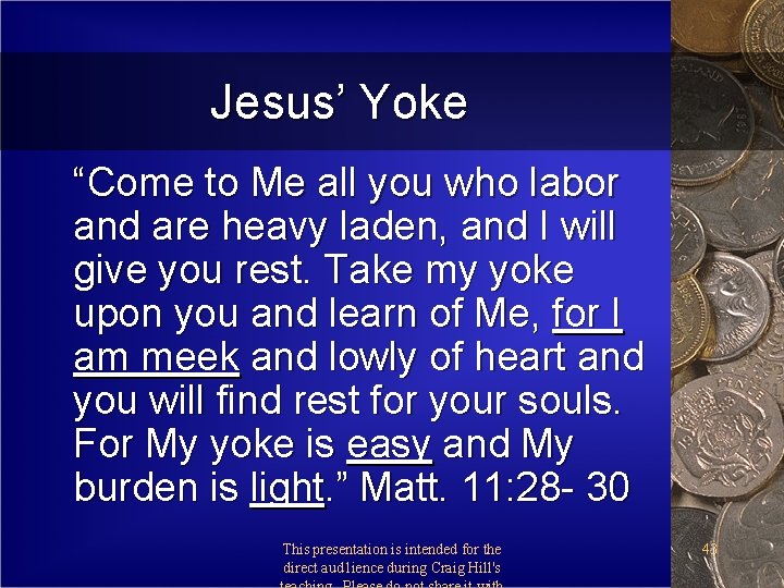 Jesus’ Yoke “Come to Me all you who labor and are heavy laden, and