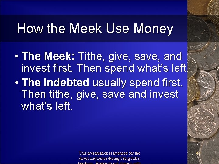How the Meek Use Money • The Meek: Tithe, give, save, and invest first.