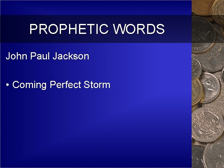 PROPHETIC WORDS John Paul Jackson • Coming Perfect Storm 