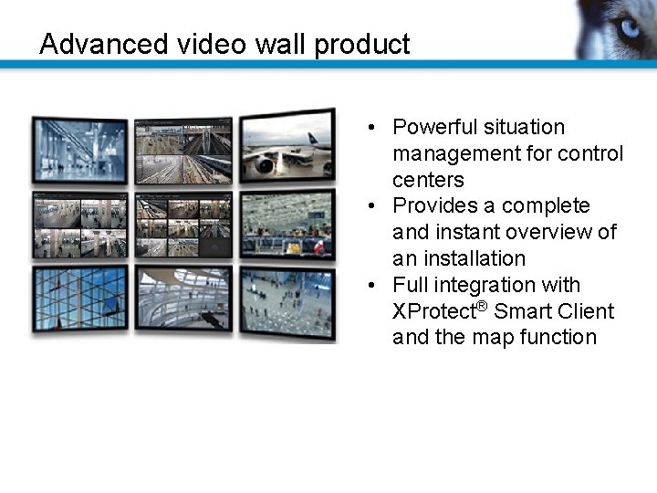 Advanced video wall product Advanced video wall • Powerful situation ® product for XProtect