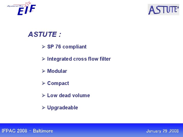 ASTUTE : Ø SP 76 compliant Ø Integrated cross flow filter Ø Modular Ø ASTUTE : Ø SP 76 compliant Ø Integrated cross flow filter Ø Modular Ø