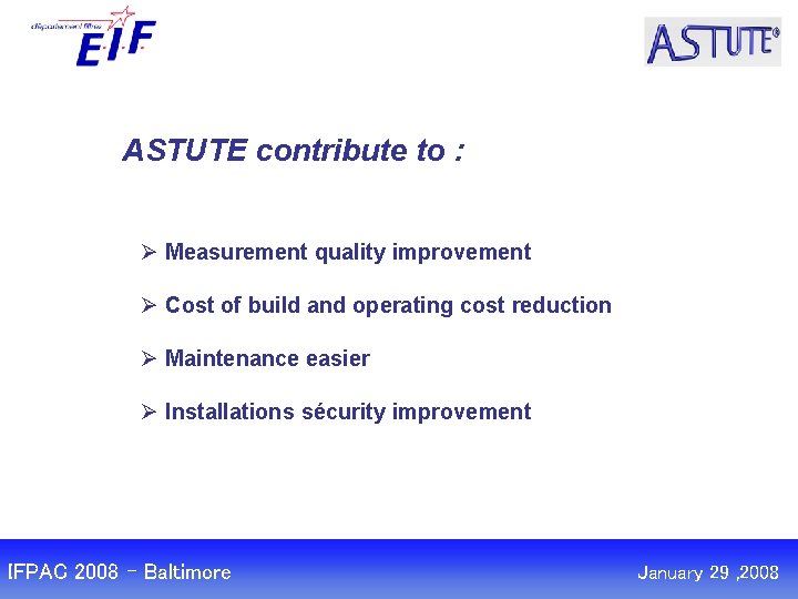 ASTUTE contribute to : Ø Measurement quality improvement Ø Cost of build and operating ASTUTE contribute to : Ø Measurement quality improvement Ø Cost of build and operating