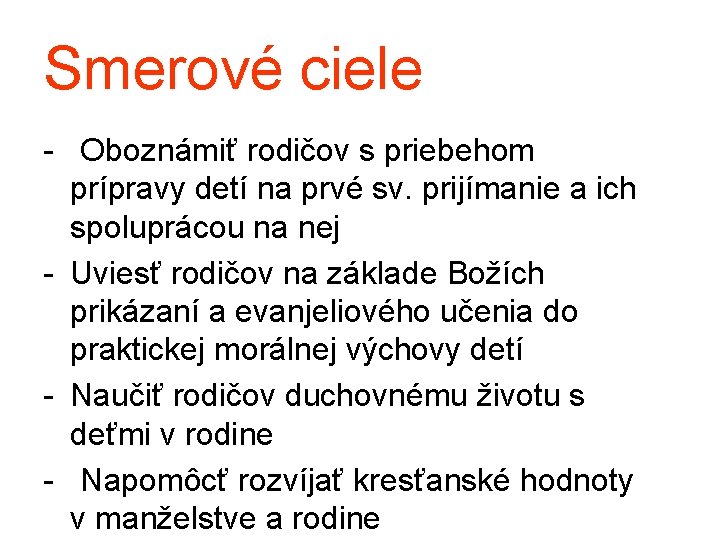 Smerové ciele - Oboznámiť rodičov s priebehom prípravy detí na prvé sv. prijímanie a