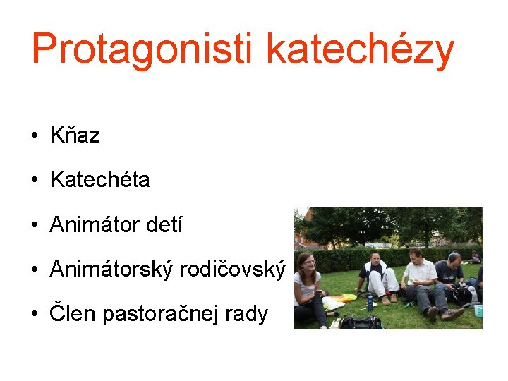 Protagonisti katechézy • Kňaz • Katechéta • Animátor detí • Animátorský rodičovský pár •