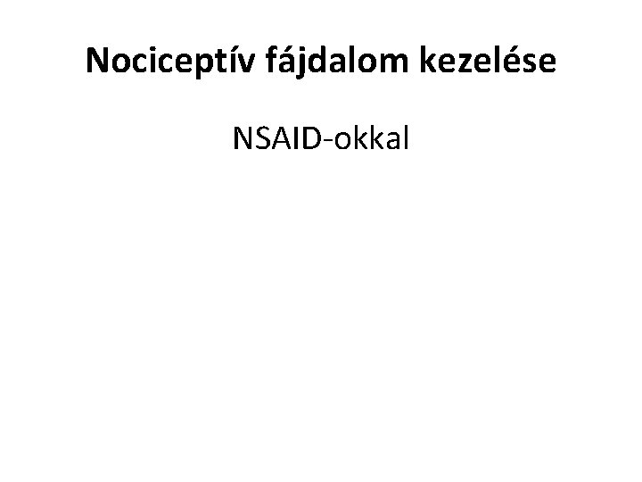 Nociceptív fájdalom kezelése NSAID-okkal 