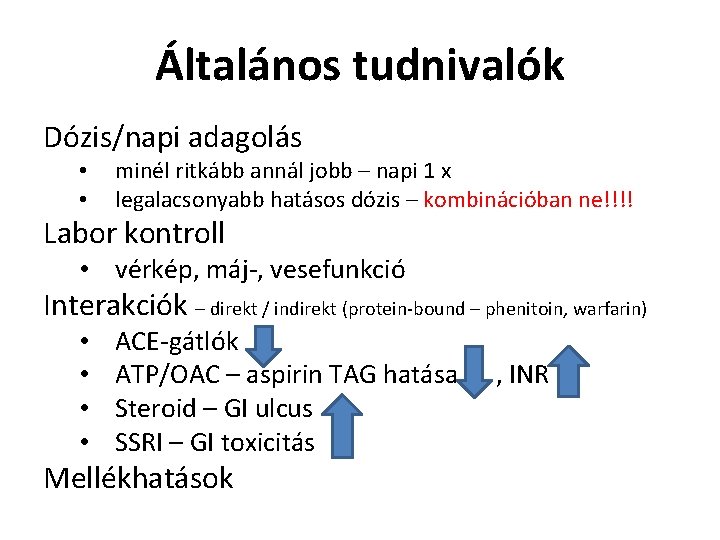 Általános tudnivalók Dózis/napi adagolás • • minél ritkább annál jobb – napi 1 x