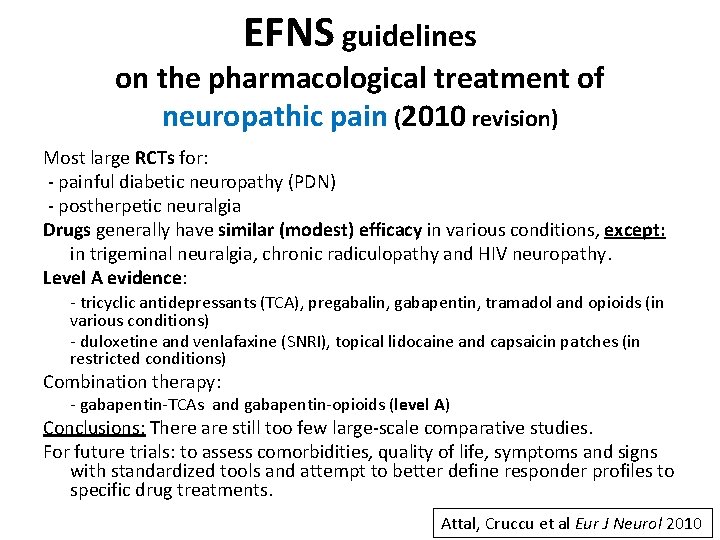 EFNS guidelines on the pharmacological treatment of neuropathic pain (2010 revision) Most large RCTs