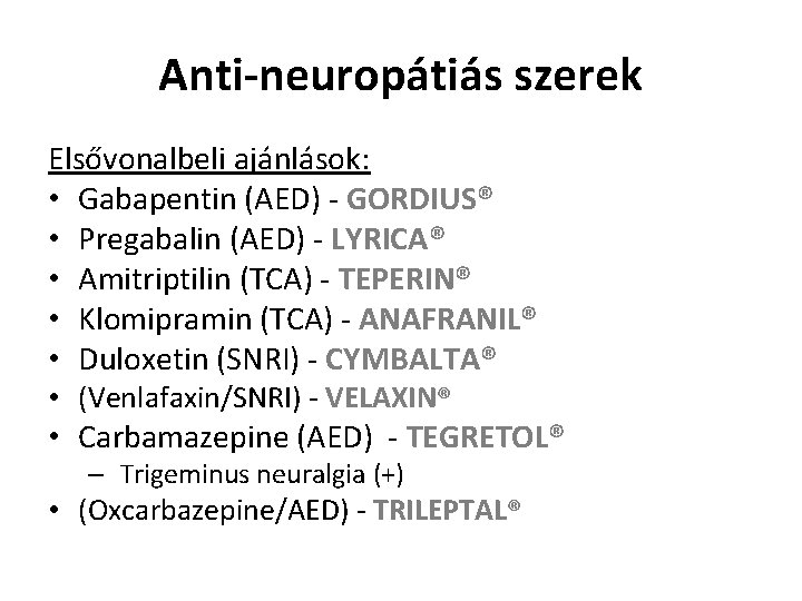 Anti-neuropátiás szerek Elsővonalbeli ajánlások: • Gabapentin (AED) - GORDIUS® • Pregabalin (AED) - LYRICA®