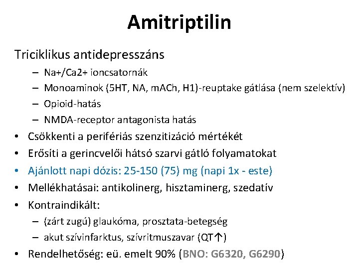 Amitriptilin Triciklikus antidepresszáns – – • • • Na+/Ca 2+ ioncsatornák Monoaminok (5 HT,