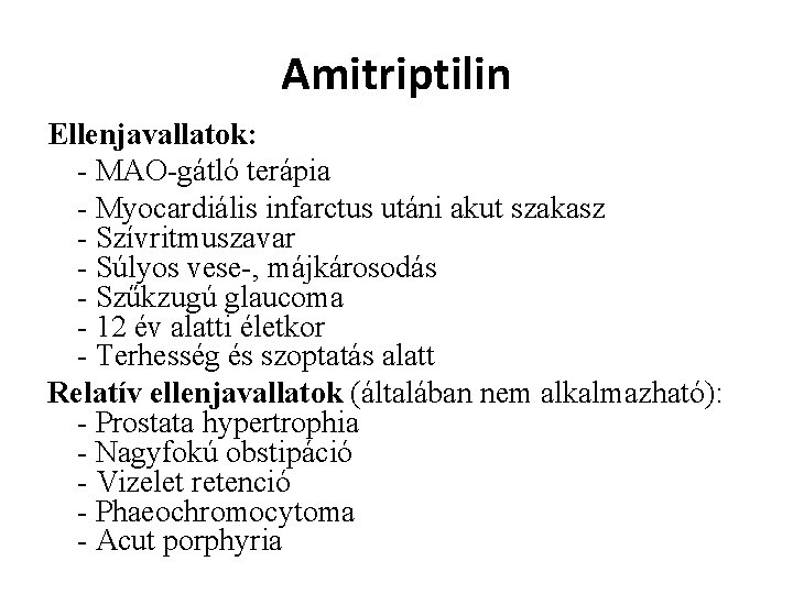 Amitriptilin Ellenjavallatok: - MAO-gátló terápia - Myocardiális infarctus utáni akut szakasz - Szívritmuszavar -
