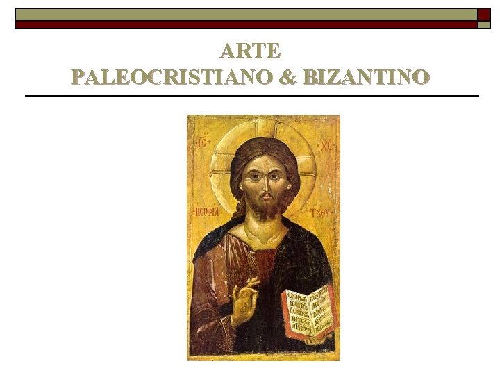 ARTE PALEOCRISTIANO & BIZANTINO 