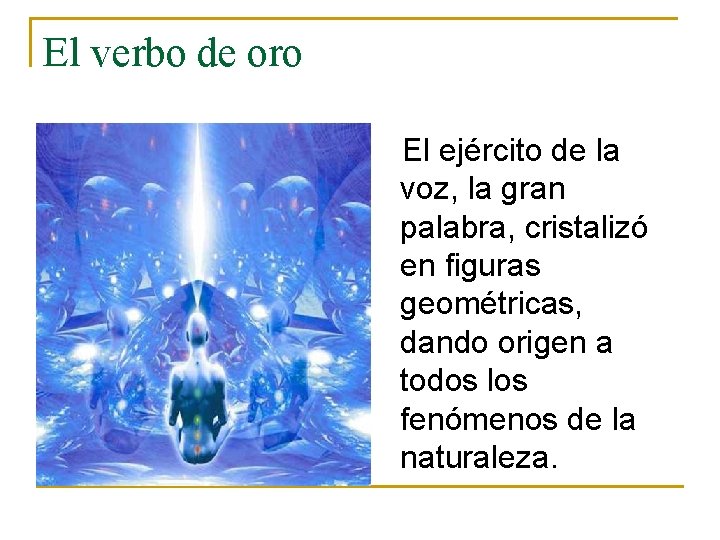 El verbo de oro El ejército de la voz, la gran palabra, cristalizó en