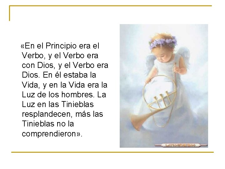  «En el Principio era el Verbo, y el Verbo era con Dios, y