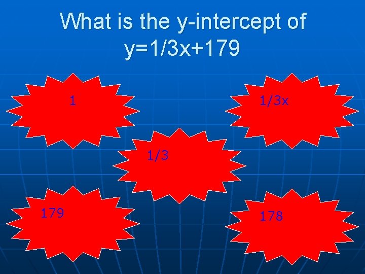 What is the y-intercept of y=1/3 x+179 1 1/3 x 1/3 179 178 