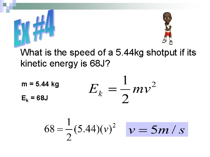 What is the speed of a 5. 44 kg shotput if its kinetic energy