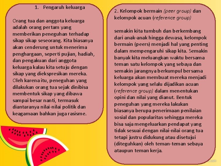 1. Pengaruh keluarga Orang tua dan anggota keluarga adalah orang pertam yang memberikan peneguhan