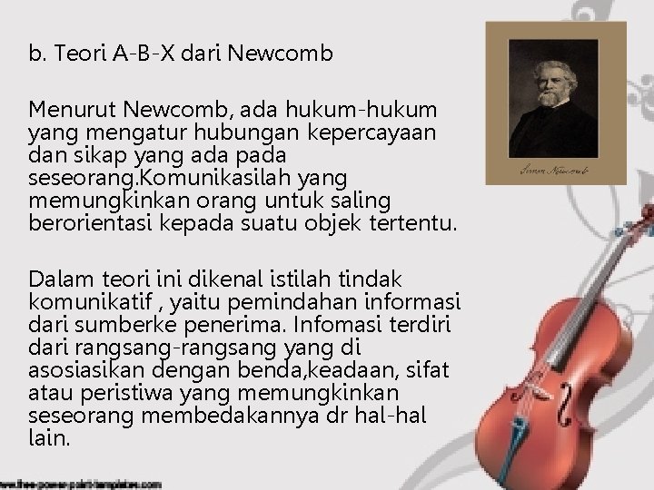 b. Teori A-B-X dari Newcomb Menurut Newcomb, ada hukum-hukum yang mengatur hubungan kepercayaan dan