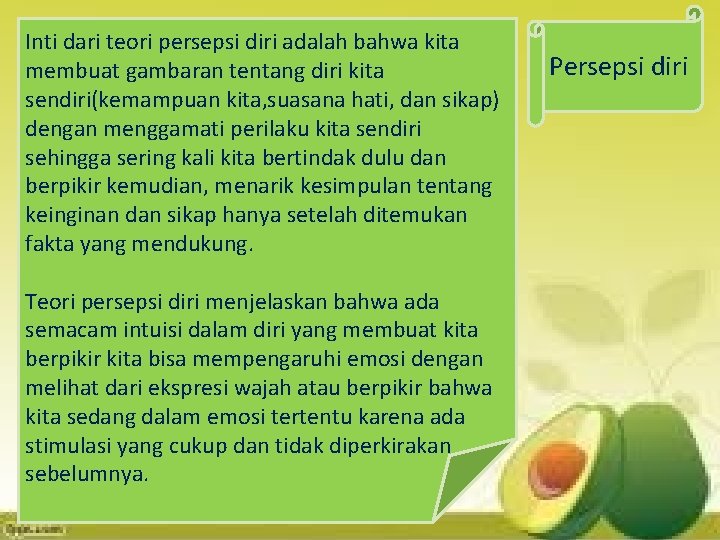 Inti dari teori persepsi diri adalah bahwa kita membuat gambaran tentang diri kita sendiri(kemampuan