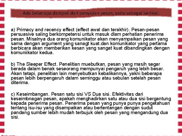 Ada beberapa dampak dari penyajian pesan, yaitu sebagai berikut: a) Primacy and recency effect