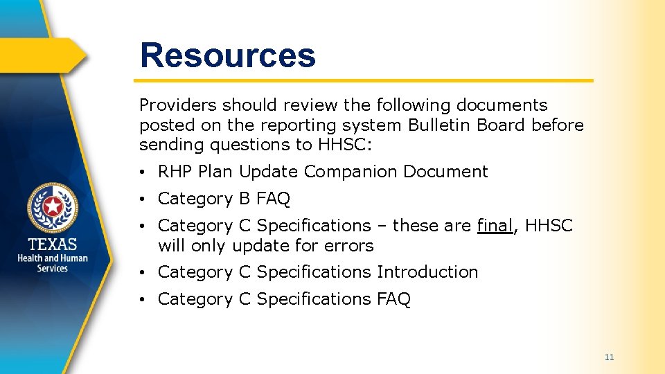 Resources Providers should review the following documents posted on the reporting system Bulletin Board