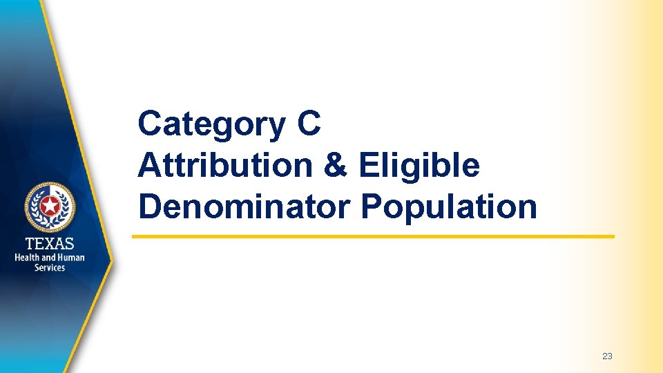 Category C Attribution & Eligible Denominator Population 23 