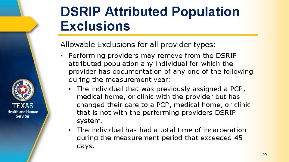 DSRIP Attributed Population Exclusions Allowable Exclusions for all provider types: • Performing providers may