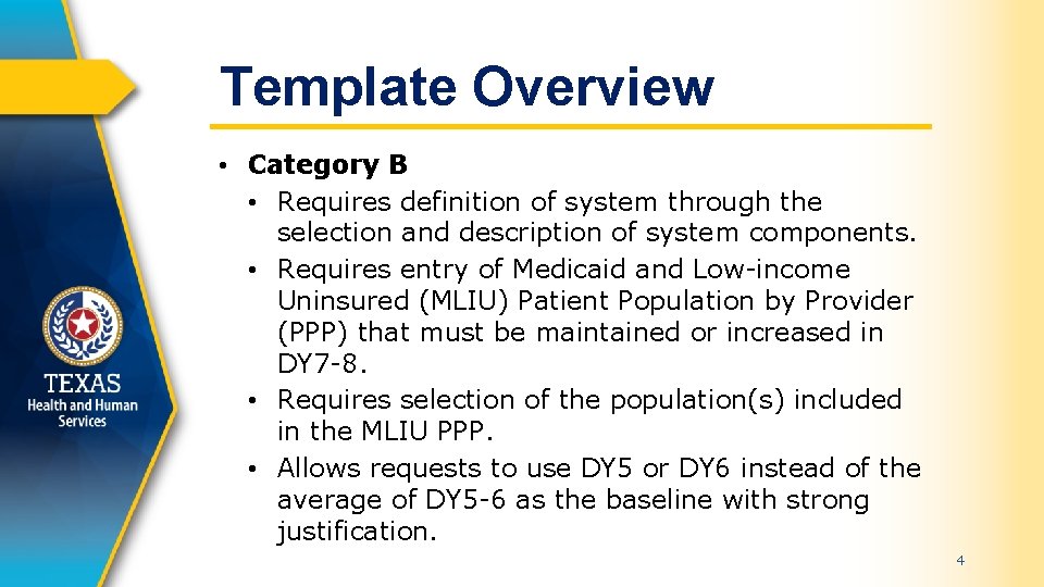Template Overview • Category B • Requires definition of system through the selection and