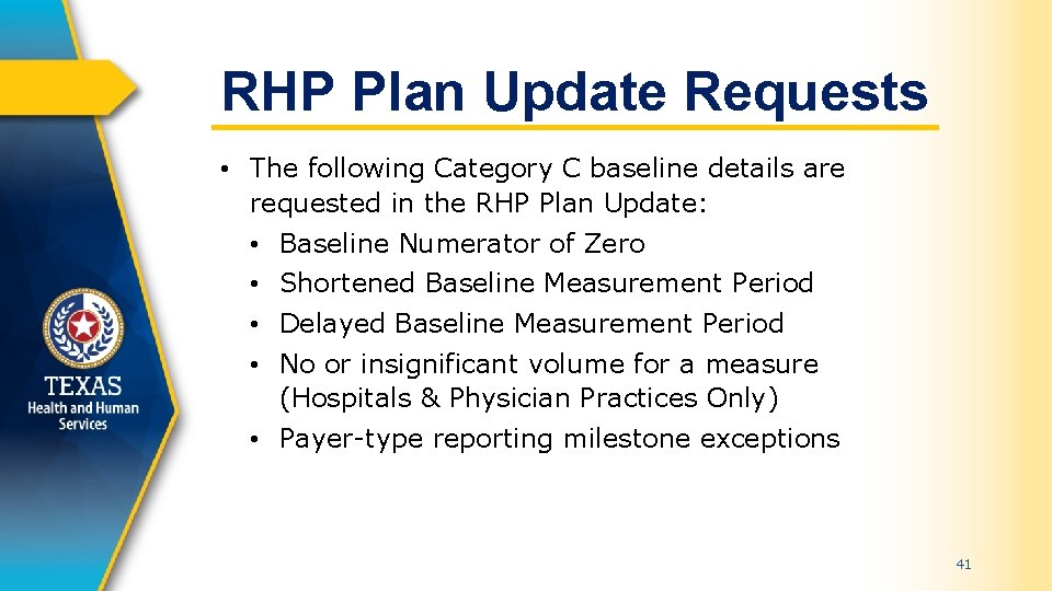 RHP Plan Update Requests • The following Category C baseline details are requested in