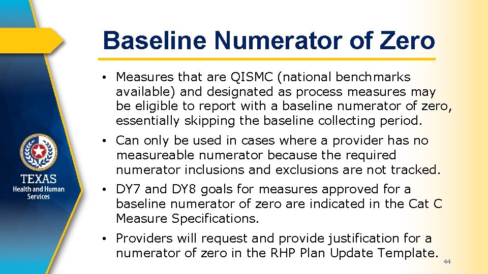 Baseline Numerator of Zero • Measures that are QISMC (national benchmarks available) and designated