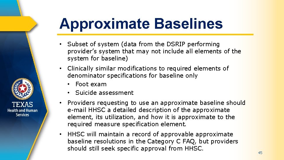 Approximate Baselines • Subset of system (data from the DSRIP performing provider’s system that