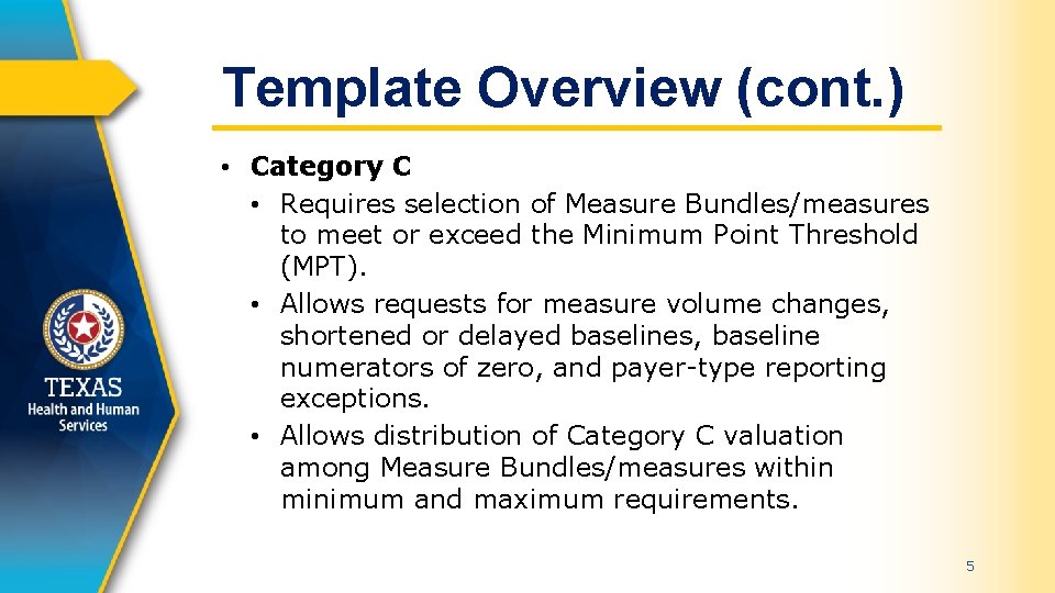 Template Overview (cont. ) • Category C • Requires selection of Measure Bundles/measures to