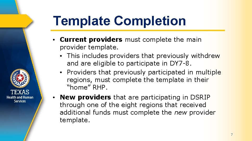 Template Completion • Current providers must complete the main provider template. • This includes
