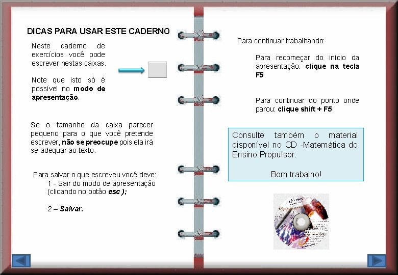 DICAS PARA USAR ESTE CADERNO Neste caderno de exercícios você pode escrever nestas caixas.