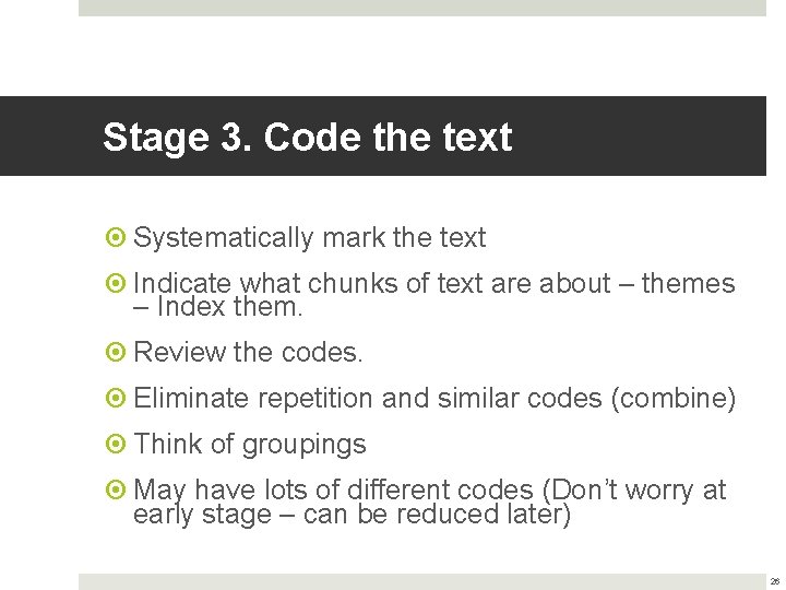 Stage 3. Code the text Systematically mark the text Indicate what chunks of text