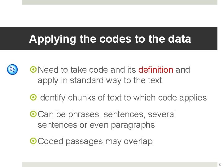 Applying the codes to the data Need to take code and its definition and