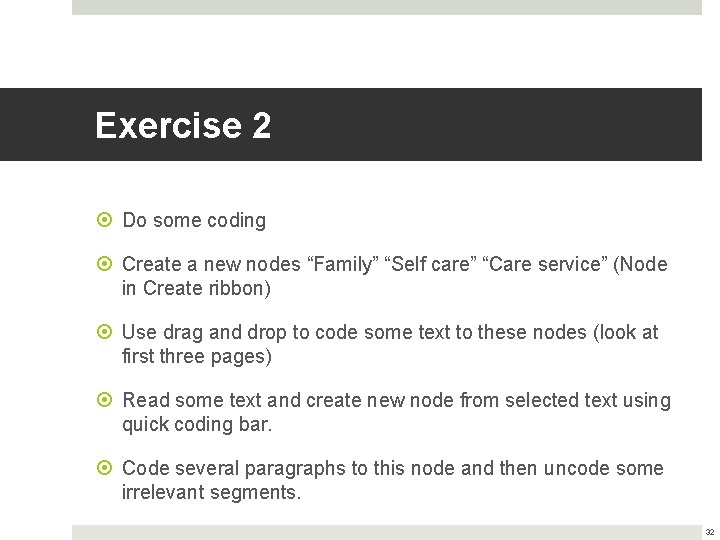 Exercise 2 Do some coding Create a new nodes “Family” “Self care” “Care service”