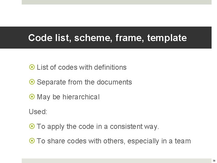 Code list, scheme, frame, template List of codes with definitions Separate from the documents