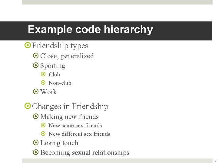 Example code hierarchy Friendship types Close, generalized Sporting Club Non-club Work Changes in Friendship