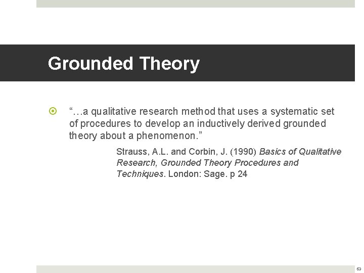 Grounded Theory “…a qualitative research method that uses a systematic set of procedures to