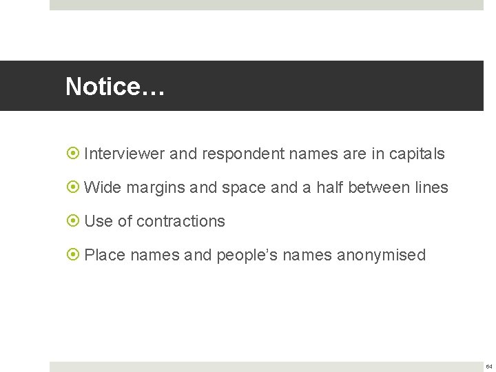 Notice… Interviewer and respondent names are in capitals Wide margins and space and a