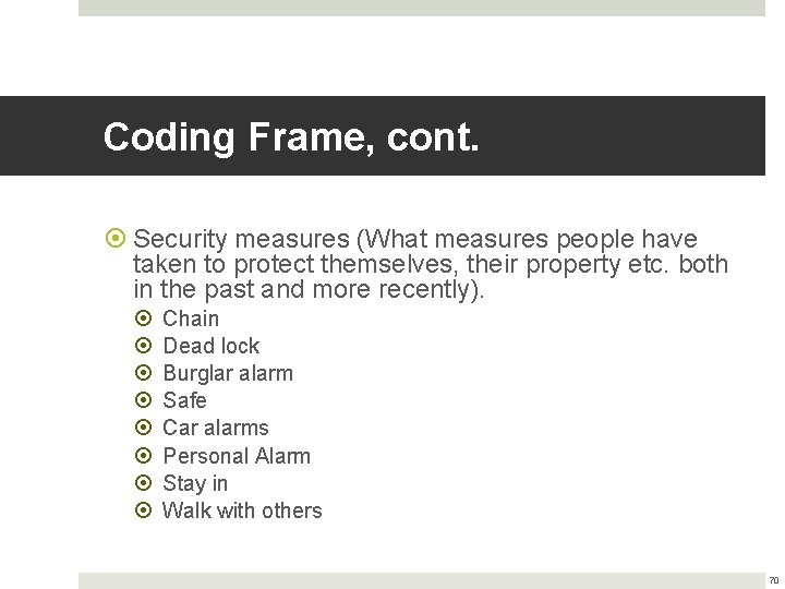 Coding Frame, cont. Security measures (What measures people have taken to protect themselves, their