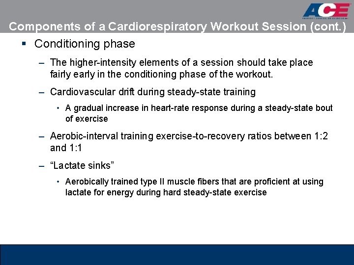 Components of a Cardiorespiratory Workout Session (cont. ) § Conditioning phase – The higher-intensity