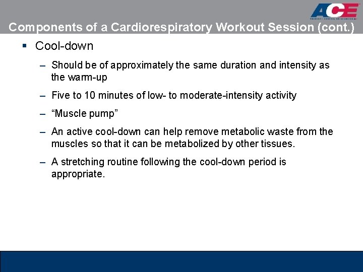 Components of a Cardiorespiratory Workout Session (cont. ) § Cool-down – Should be of