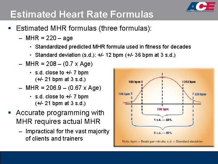 Estimated Heart Rate Formulas § Estimated MHR formulas (three formulas): – MHR = 220