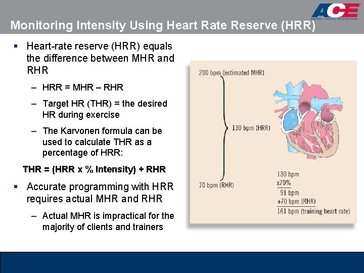 Monitoring Intensity Using Heart Rate Reserve (HRR) § Heart-rate reserve (HRR) equals the difference