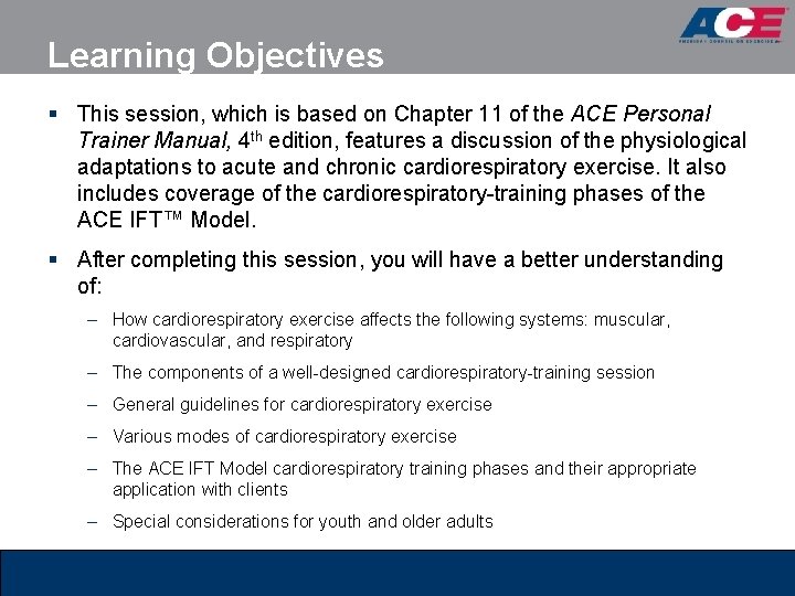 Learning Objectives § This session, which is based on Chapter 11 of the ACE