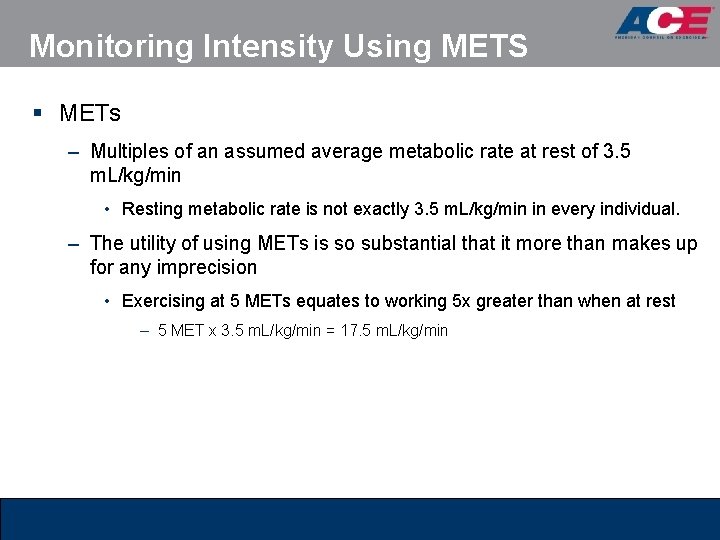 Monitoring Intensity Using METS § METs – Multiples of an assumed average metabolic rate