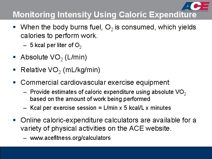 Monitoring Intensity Using Caloric Expenditure § When the body burns fuel, O 2 is