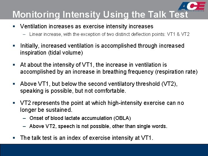 Monitoring Intensity Using the Talk Test § Ventilation increases as exercise intensity increases –