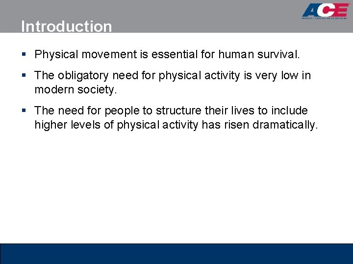 Introduction § Physical movement is essential for human survival. § The obligatory need for